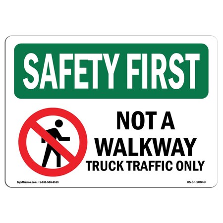 Signmission Safety Sign, OSHA SAFETY FIRST, 3.5" Height, Not A Walkway Truck Traffic Only, Landscape, 10PK OS-SF-D-35-L-10840-10PK